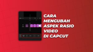 Cara Mengubah Aspek Rasio Proyek Video di Capcut - Inwepo