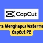 Cara Menghilangkan Watermark CapCut Versi PC - YouTube