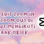 Cara Edit Zoom In dan Zoom Out di CapCut mengikuti gerak objek - YouTube