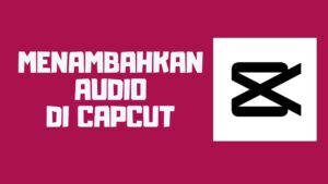 Cara Menghilangkan Suara Bising Video di CapCut Supaya Suara Jelas